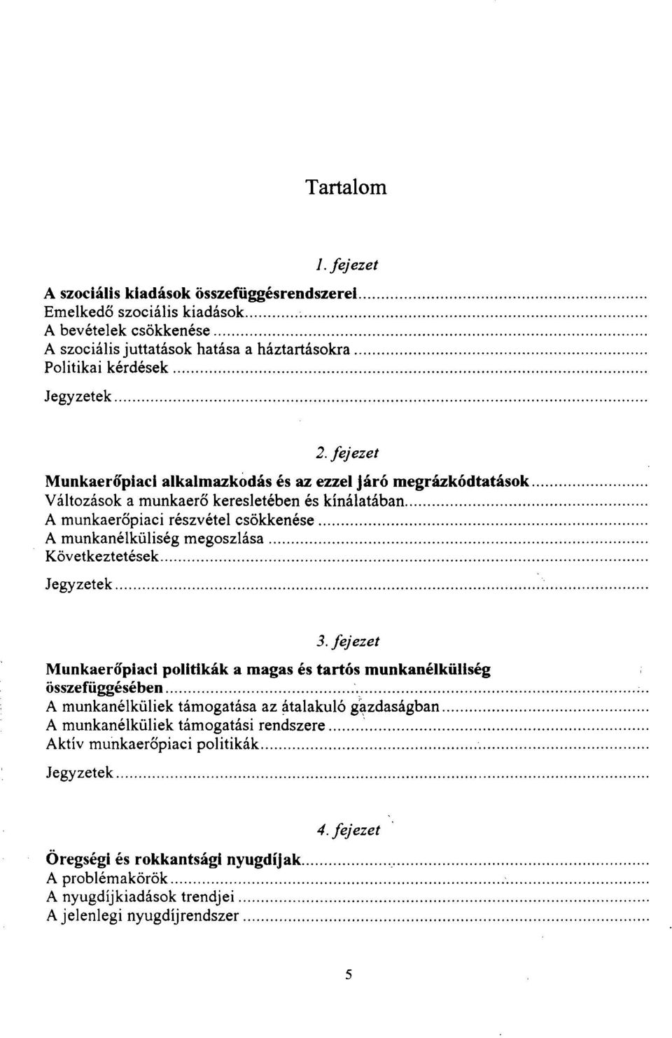 fejezet Munkaerőpiaci alkalmazkodás és az ezzel járó megrázkódtatások.