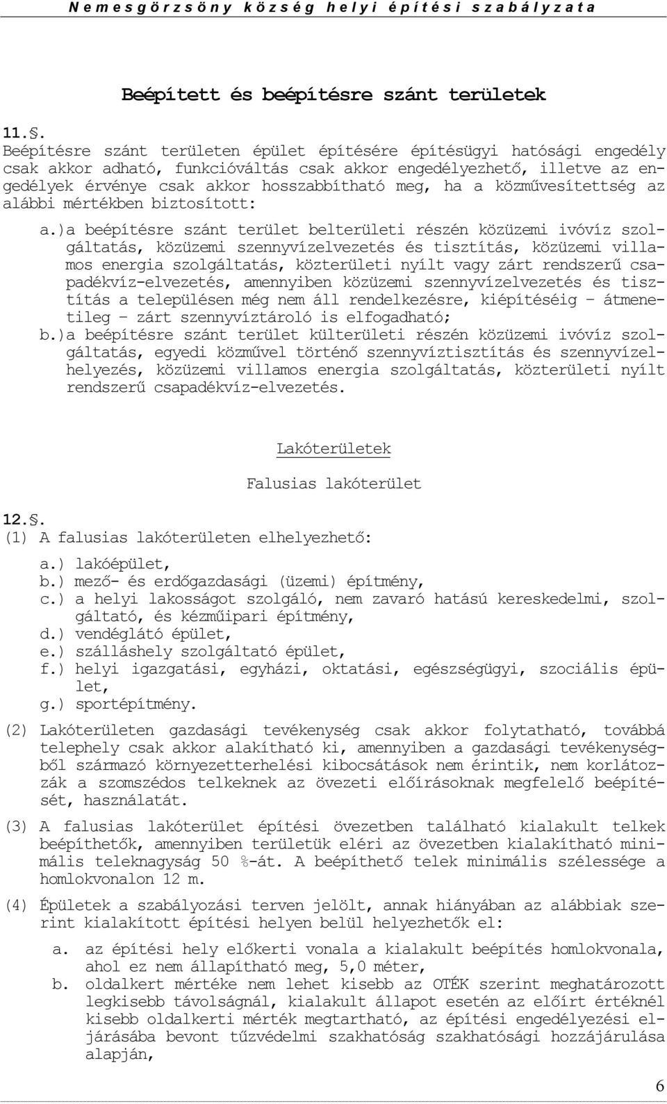 közművesítettség az alábbi mértékben biztsíttt: a.