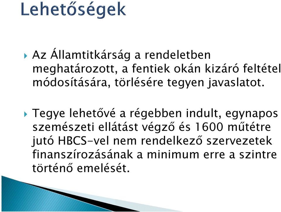 Tegye lehetővé a régebben indult, egynapos szemészeti ellátást végző és 1600