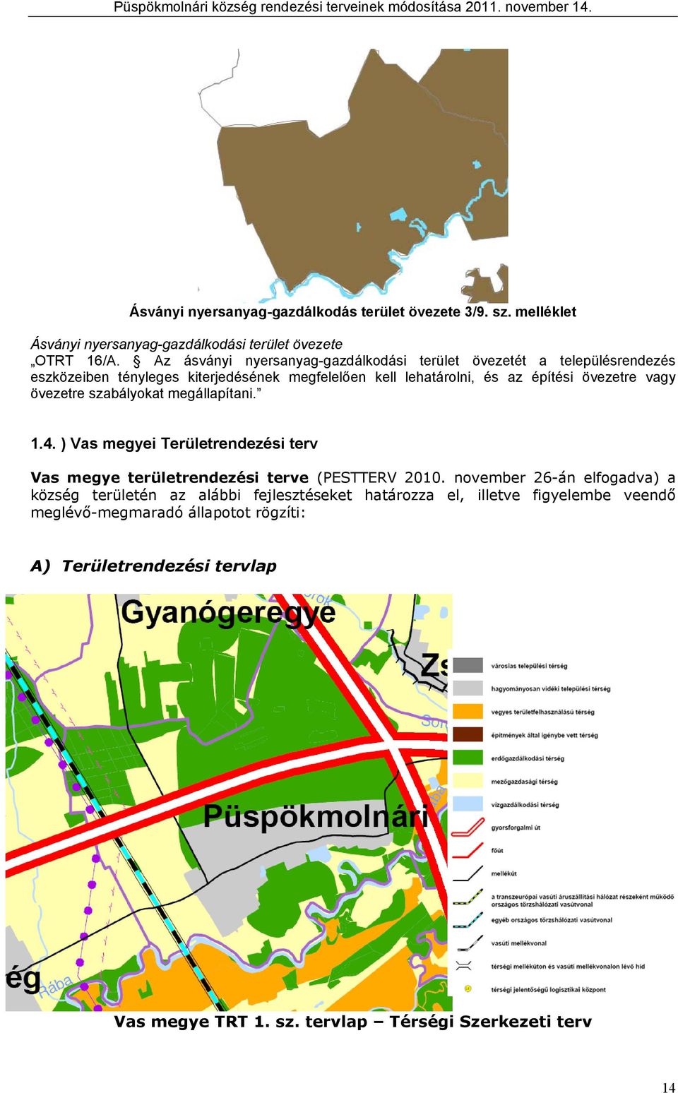 övezere vgy övezere szályo megállíni ) Vs megyei Terülerendezési erv Vs megye erülerendezési erve (PSTTV novemer -án elfogdv) ség erüleén z