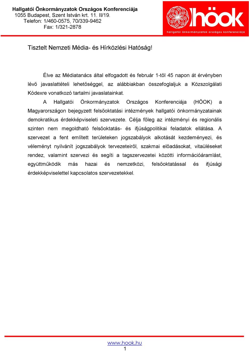 A Hallgatói Önkormányzatok Országos Konferenciája (HÖOK) a Magyarországon bejegyzett felsőoktatási intézmények hallgatói önkormányzatainak demokratikus érdekképviseleti szervezete.