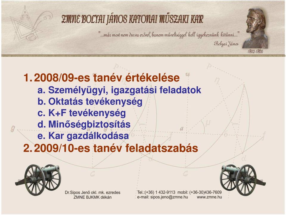 Oktatás tevékenység c. K+F tevékenység d.