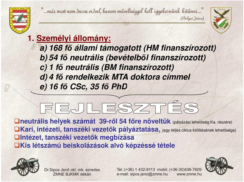 számát 39-rıl 54 fıre növeltük (pályázási lehetıség Ka.