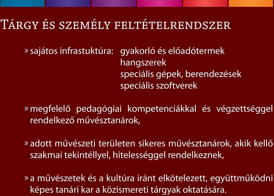 művésztanárok,» adott művészeti területen sikeres művésztanárok, akik kellő szakmai tekintéllyel, hitelességgel