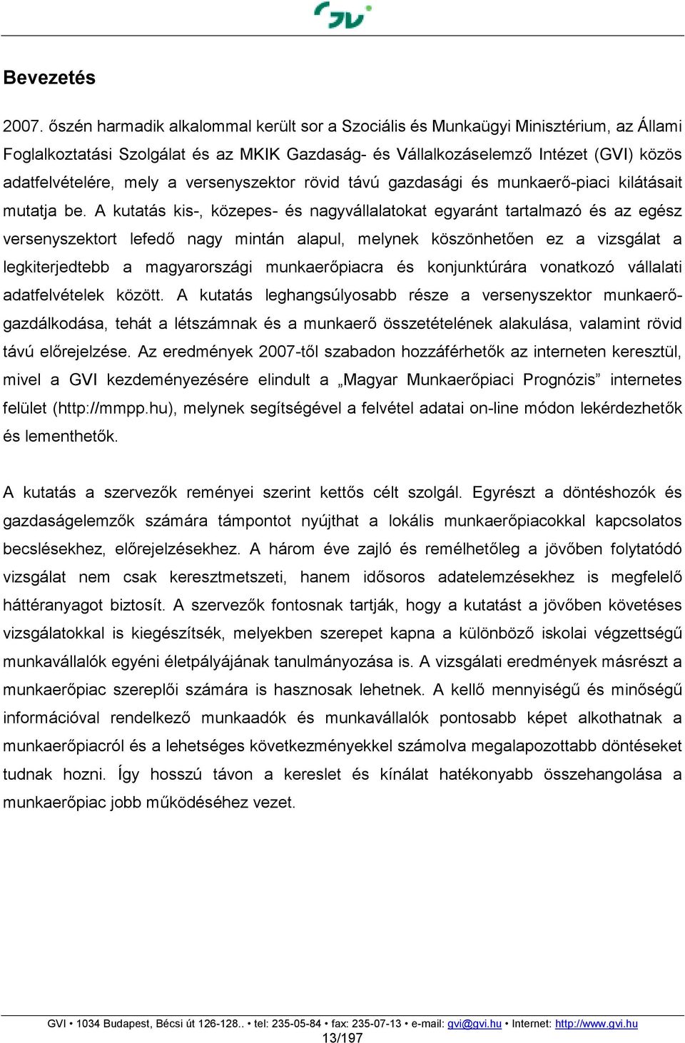 versenyszektor rövid távú gazdasági és munkaerő-piaci kilátásait mutatja be.