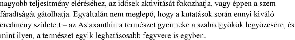 Egyáltalán nem meglepő, hogy a kutatások során ennyi kiváló eredmény született