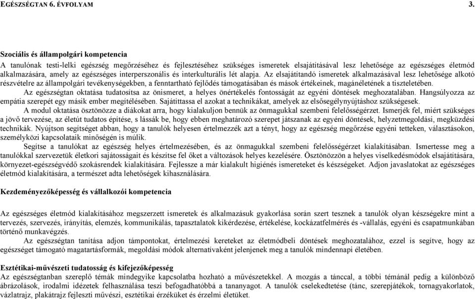 egészséges interperszonális és interkulturális lét alapja.