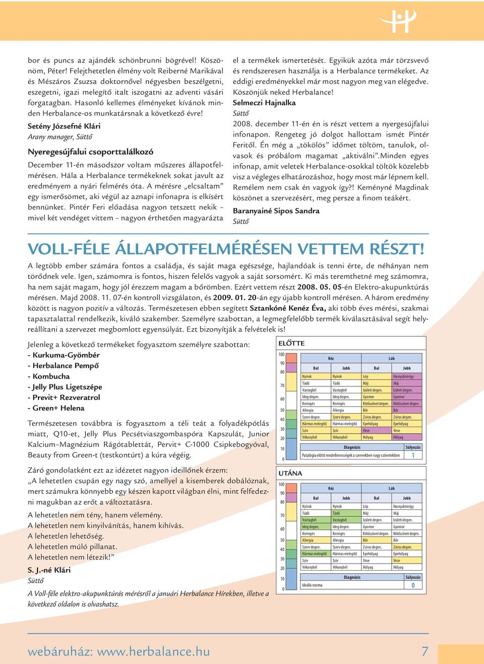 Hasonló kellemes élményeket kívánok minden Herbalance-os munkatársnak a következô évre!