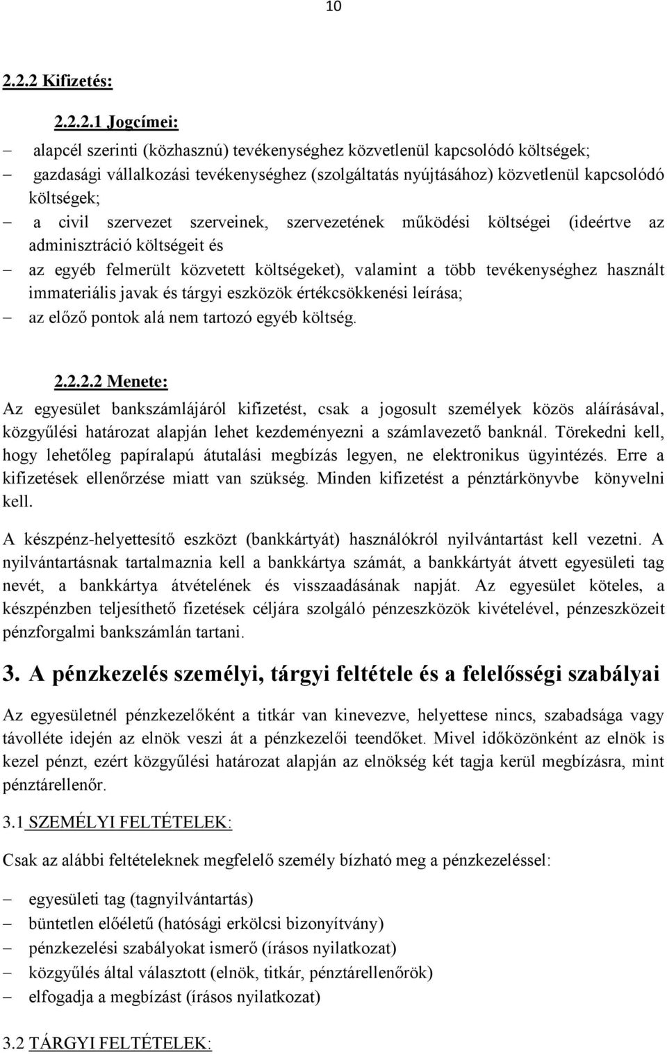 tevékenységhez használt immateriális javak és tárgyi eszközök értékcsökkenési leírása; az előző pontok alá nem tartozó egyéb költség. 2.