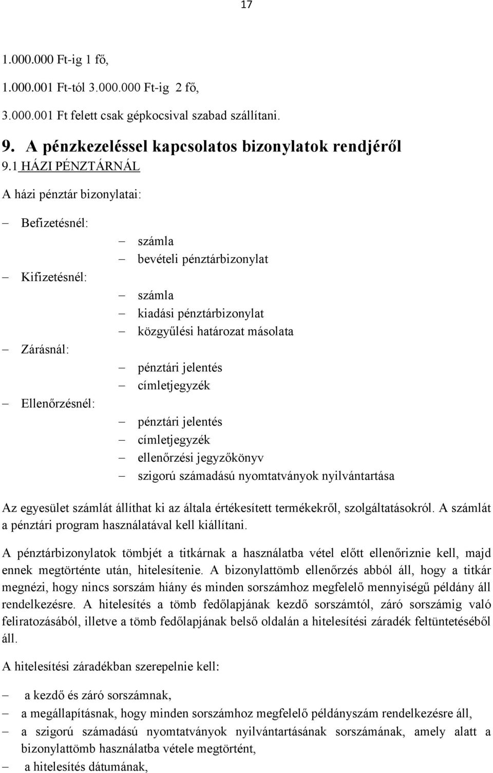 pénztári jelentés címletjegyzék pénztári jelentés címletjegyzék ellenőrzési jegyzőkönyv szigorú számadású nyomtatványok nyilvántartása Az egyesület számlát állíthat ki az általa értékesített