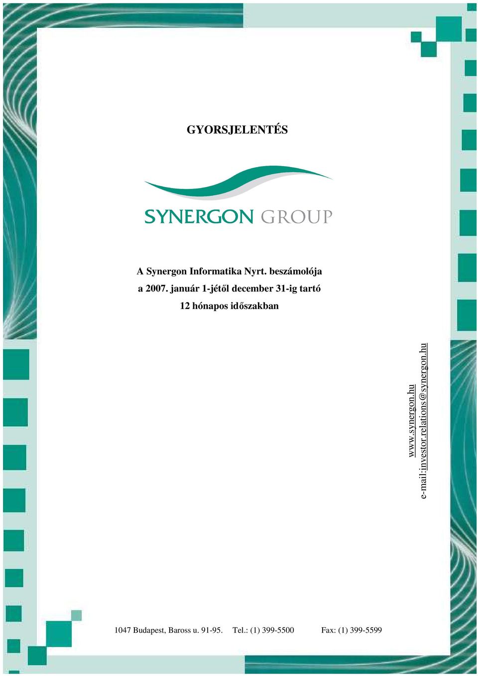 hu e-mail:investor.relations@synergon.hu 1047 Budapest, Baross u. 91-95. Tel.