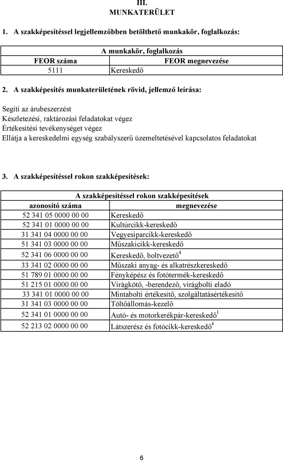 szabályszerű üzemeltetésével kapcsolatos feladatokat 3.