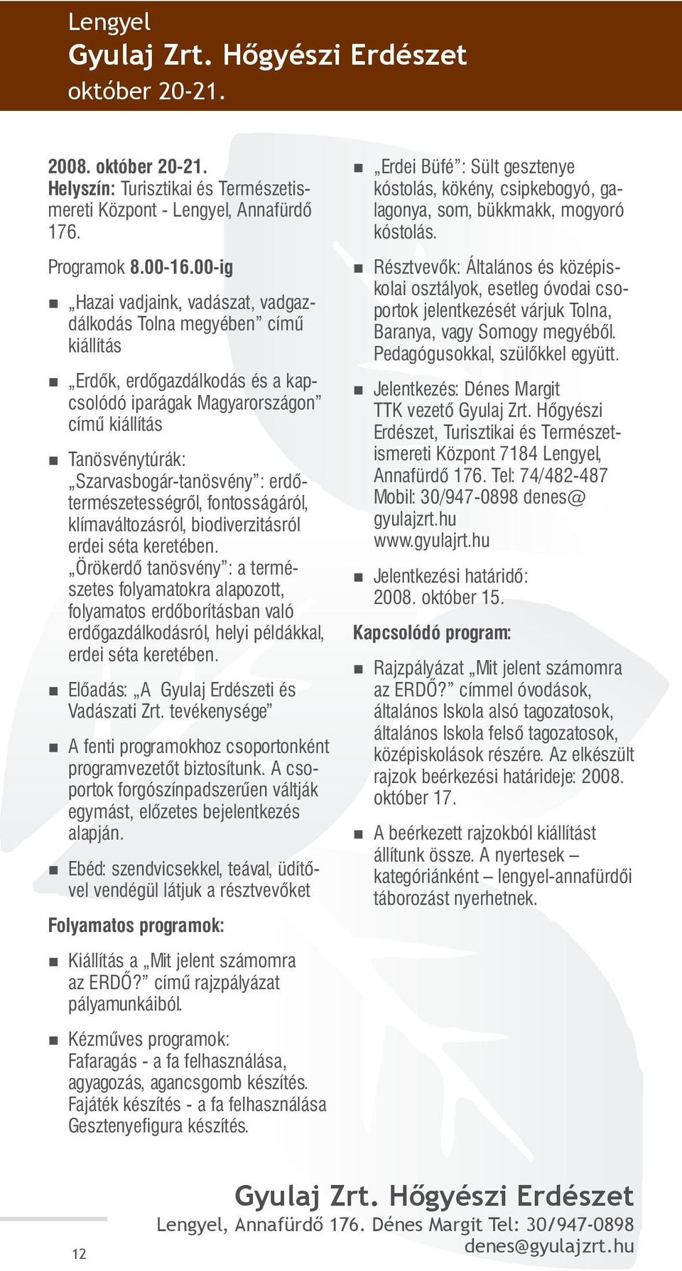 erdőtermészetességről, fontosságáról, klímaváltozásról, biodiverzitásról erdei séta keretében.