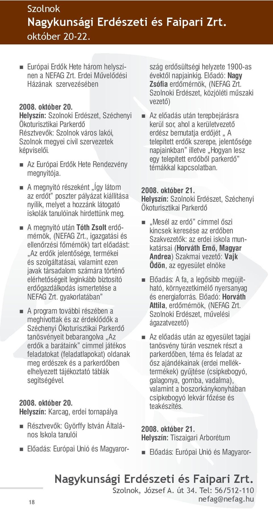 A megnyitó után Tóth Zsolt erdőmérnök, (NEFAG Zrt.