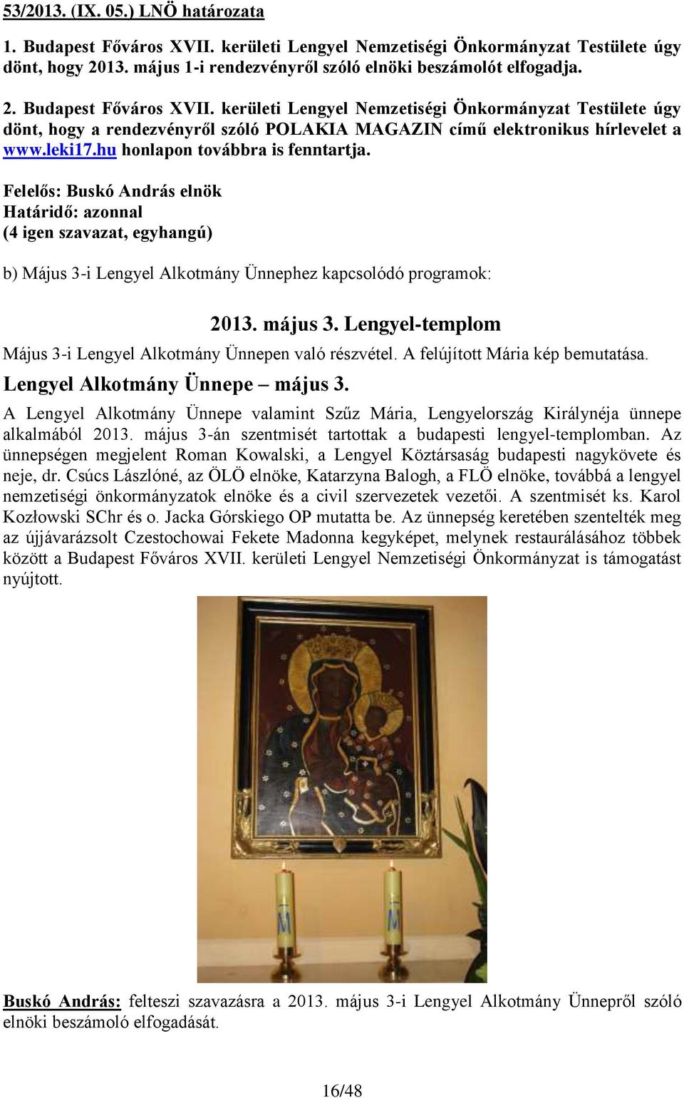 Lengyel-templom Május 3-i Lengyel Alkotmány Ünnepen való részvétel. A felújított Mária kép bemutatása. Lengyel Alkotmány Ünnepe május 3.