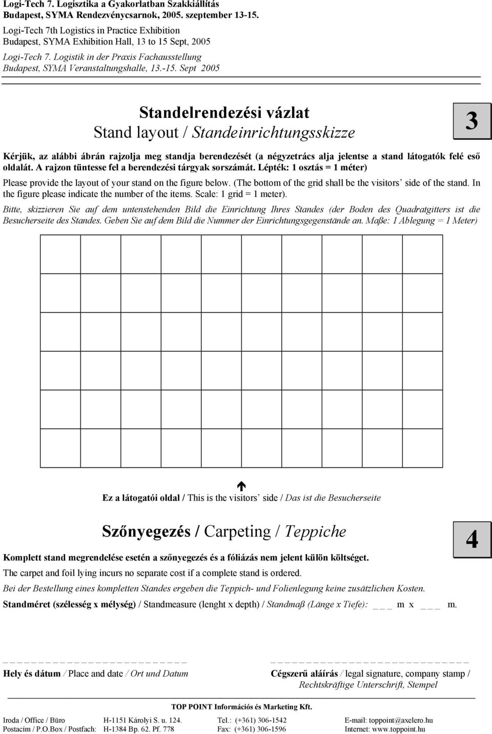 (The bottom of the grid shall be the visitors side of the stand. In the figure please indicate the number of the items. Scale: 1 grid = 1 meter).