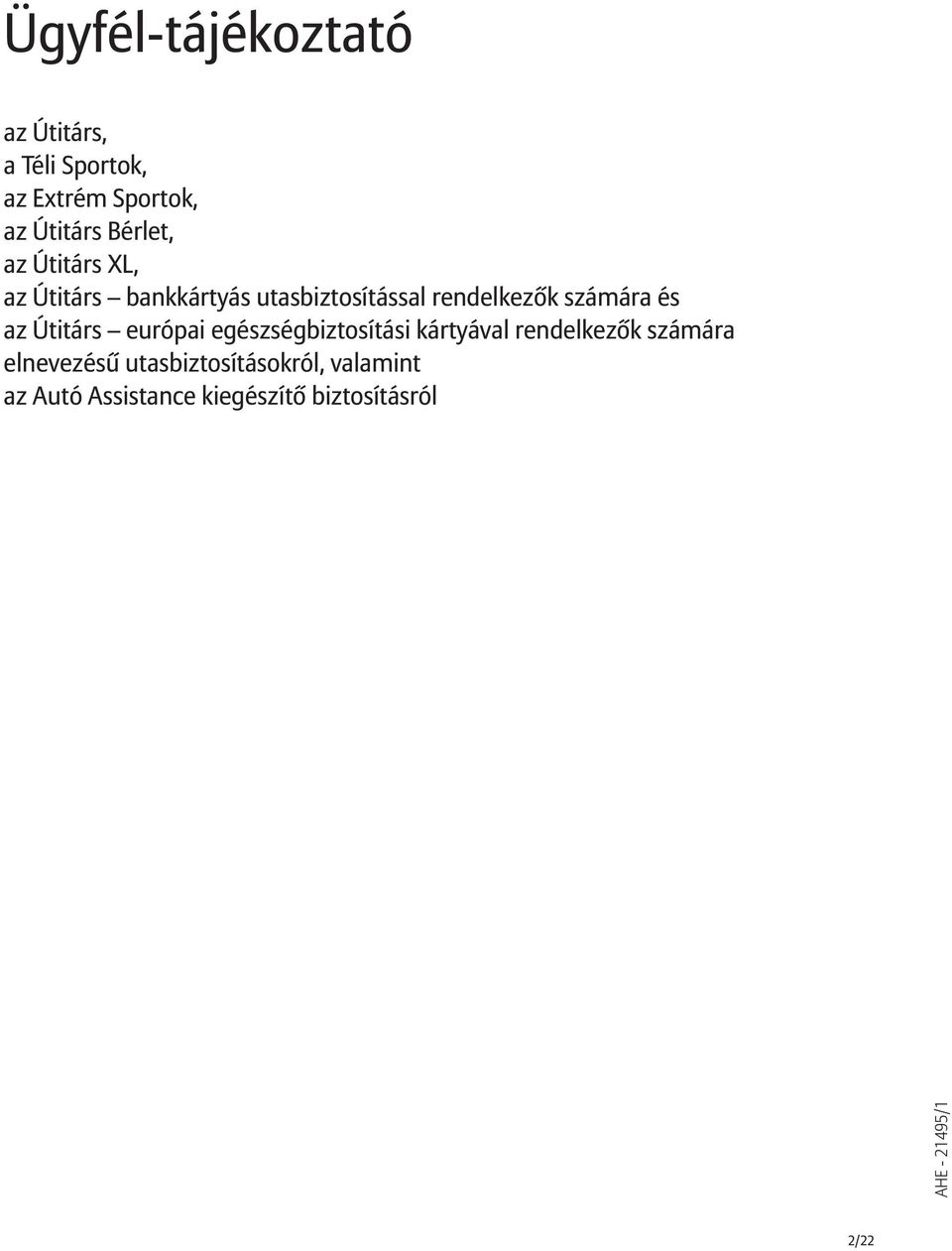 és az Útitárs európai egészségbiztosítási kártyával rendelkezõk számára elnevezésû