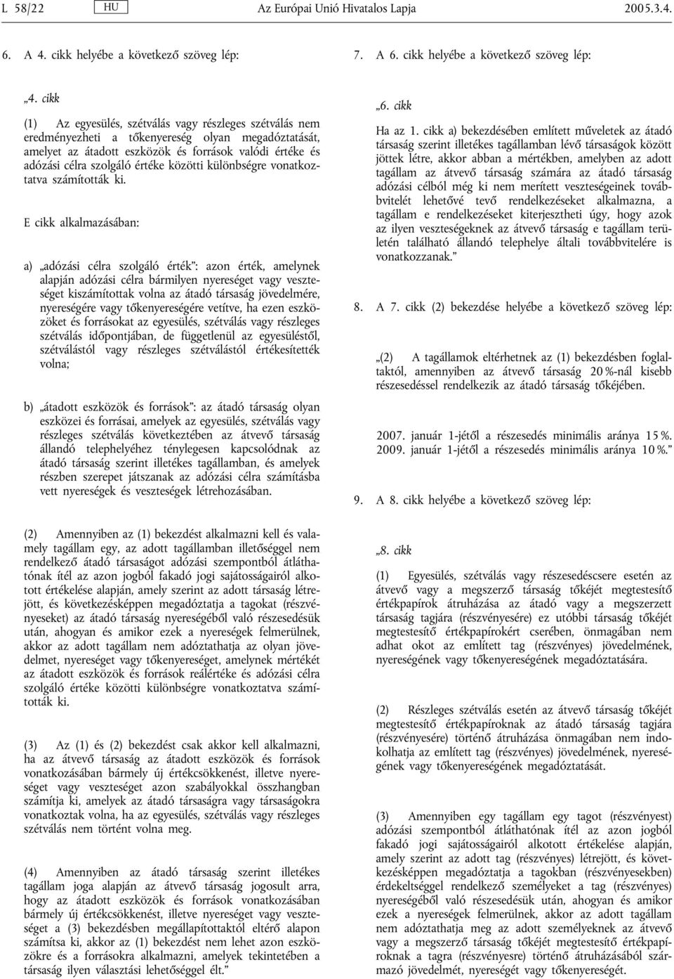 értéke közötti különbségre vonatkoztatva számították ki.