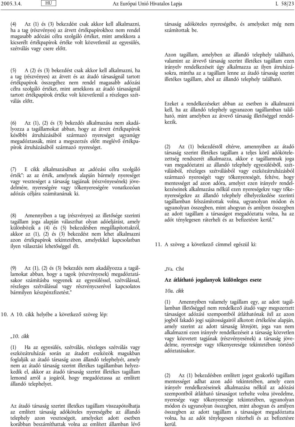 mint amekkora a kicserélt értékpapírok értéke volt közvetlenül az egyesülés, szétválás vagy csere előtt.