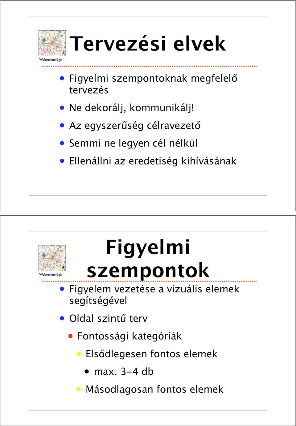 Semmi ne legyen cél nélkül Ellenállni az eredetiség kihívásának THE INTERNET,mapped on the opposite page, is a scalefree network in that