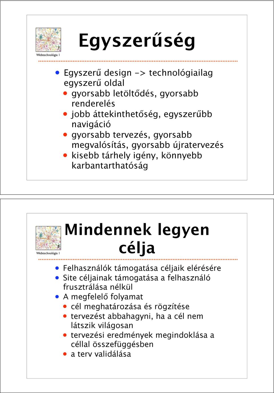 ség, egyszer"bb navigáció gyorsabb tervezés, gyorsabb megvalósítás, gyorsabb újratervezés kisebb tárhely igény, könnyebb karbantarthatóság THE INTERNET,mapped on the opposite page, is a scalefree