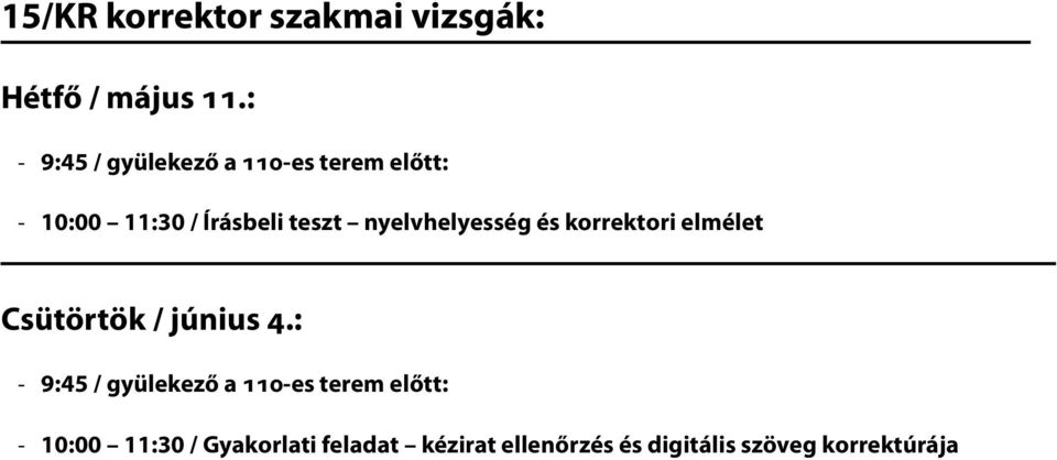 nyelvhelyesség és korrektori elmélet Csütörtök / június 4.