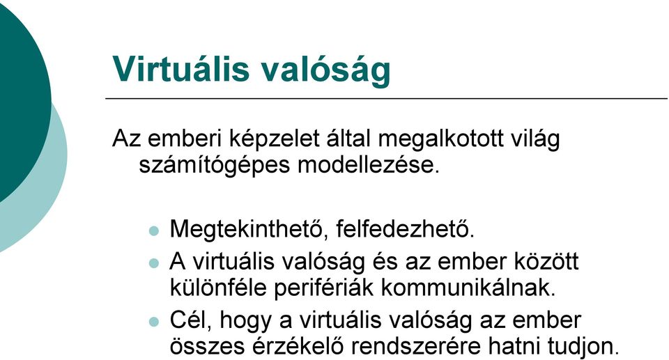 A virtuális valóság és az ember között különféle perifériák