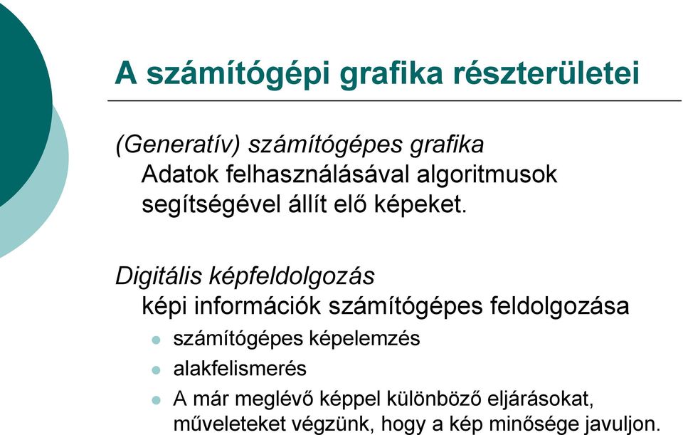 Digitális képfeldolgozás képi információk számítógépes feldolgozása számítógépes