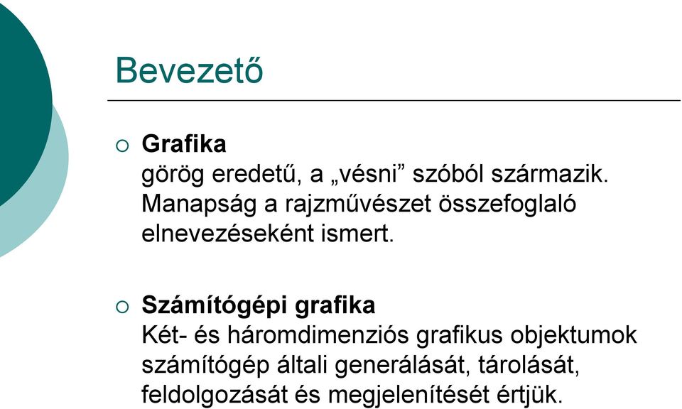Számítógépi grafika Két- és háromdimenziós grafikus objektumok