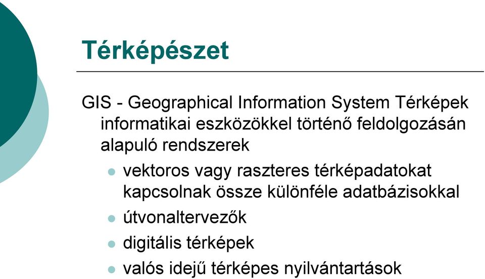 vektoros vagy raszteres térképadatokat kapcsolnak össze különféle