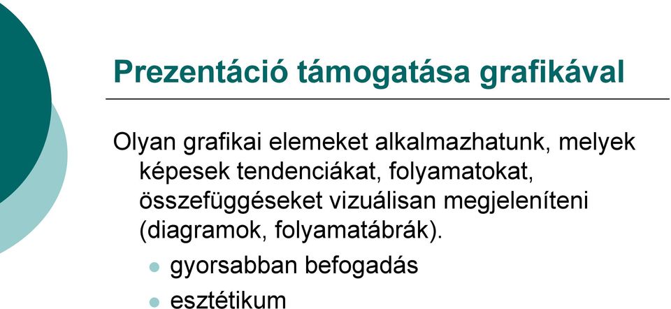 folyamatokat, összefüggéseket vizuálisan megjeleníteni