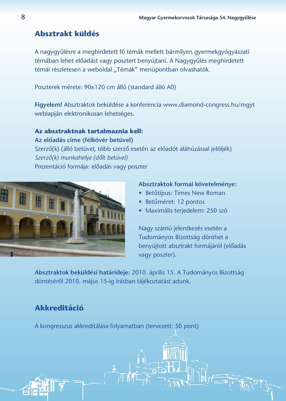 diamond-congress.hu/mgyt weblapján elektronikusan lehetséges.