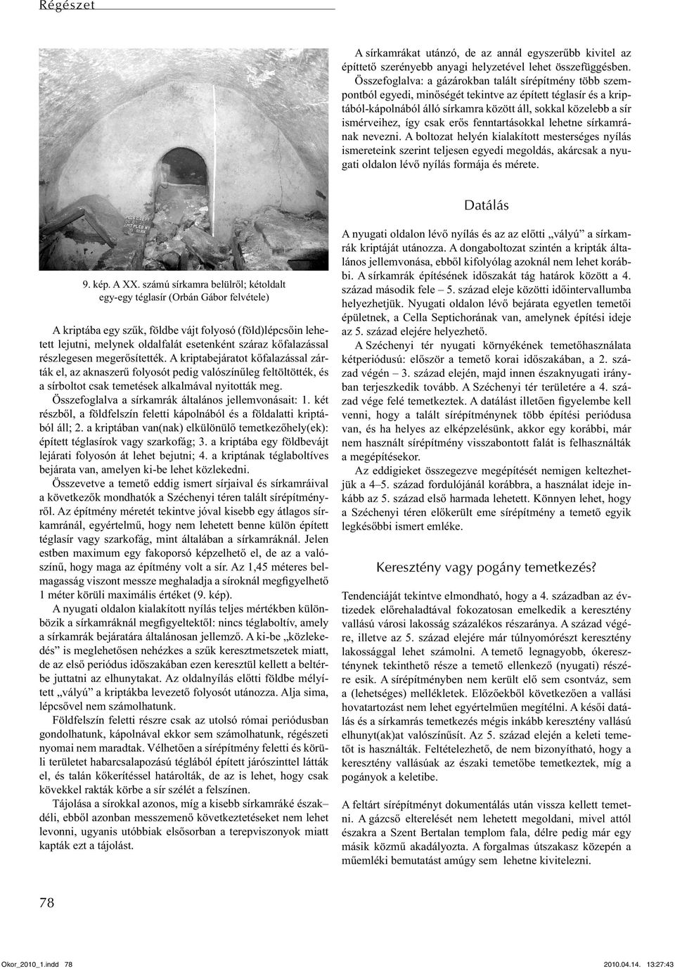 így csak erős fenntartásokkal lehetne sírkamrának nevezni.
