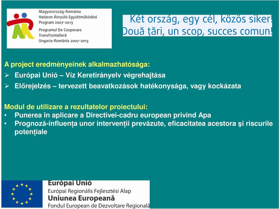 Modul de utilizare a rezultatelor proiectului: Punerea în aplicare a Directivei-cadru european