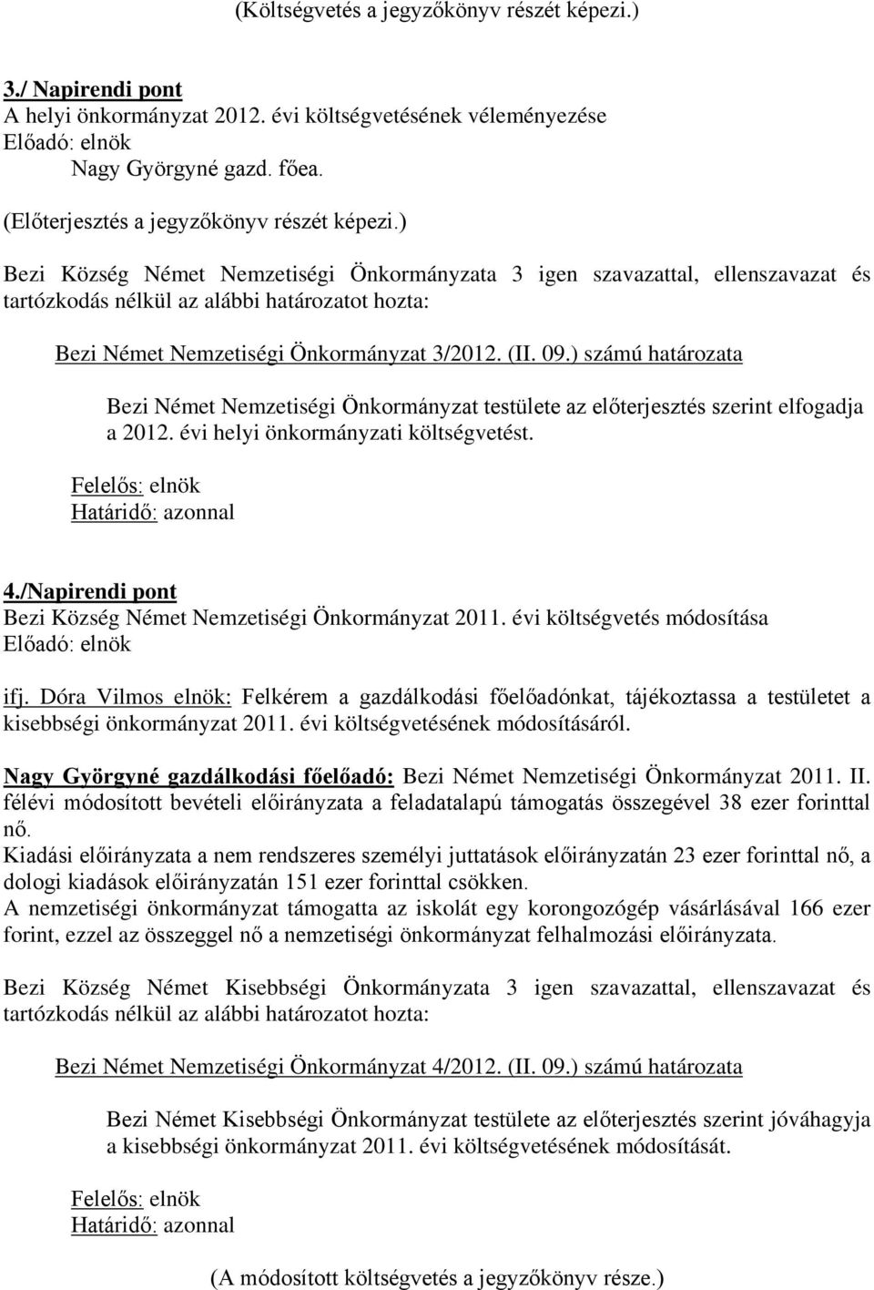 4./Napirendi pont Bezi Község Német Nemzetiségi Önkormányzat 2011. évi költségvetés módosítása ifj.