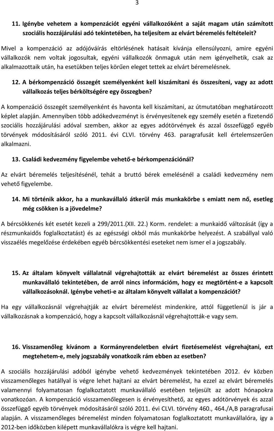 alkalmazottaik után, ha esetükben teljes körűen eleget tettek az elvárt béremelésnek. 12.