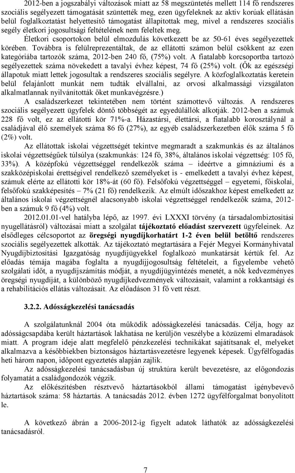 Életkori csoportokon belül elmozdulás következett be az 50-61 éves segélyezettek körében.