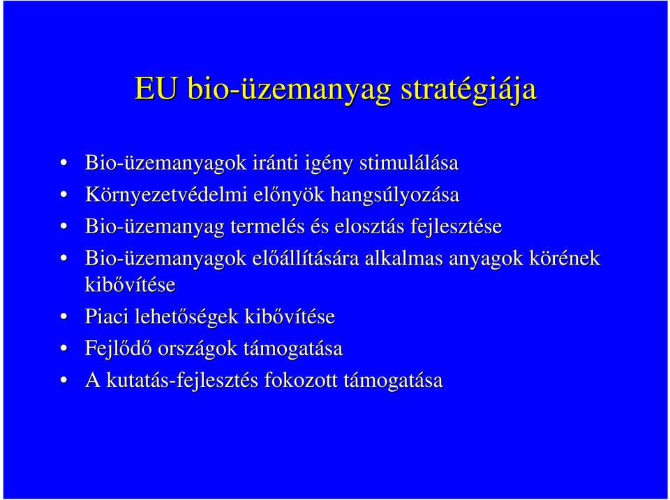 Bio-üzemanyagok előáll llítására alkalmas anyagok körének k kibővítése Piaci lehetőségek