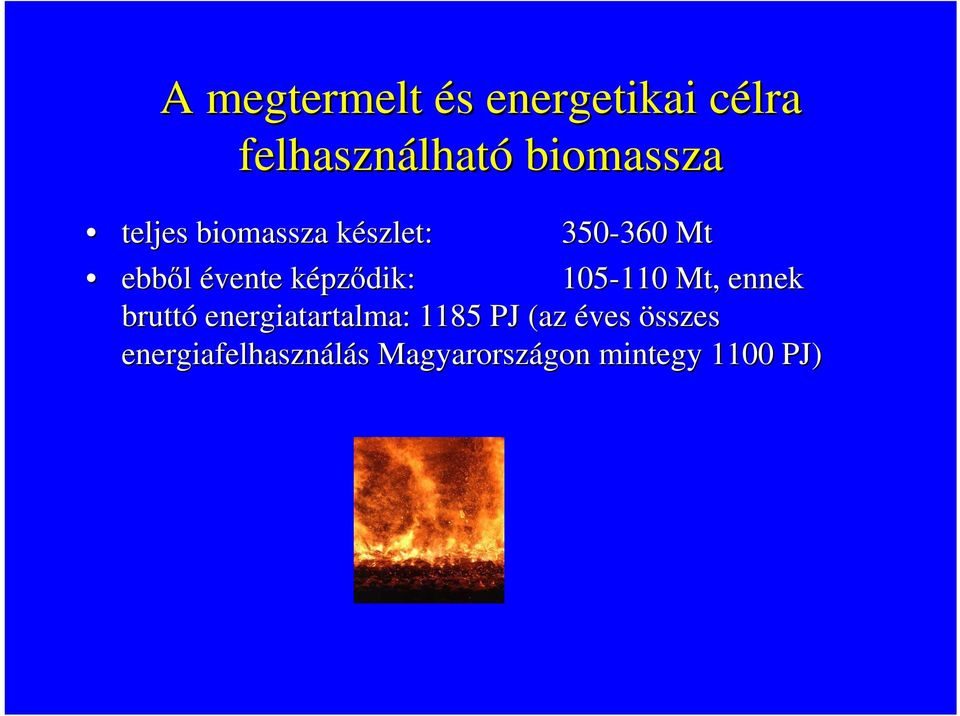 képzk pződik: 105-110 110 Mt,, ennek bruttó energiatartalma: 1185