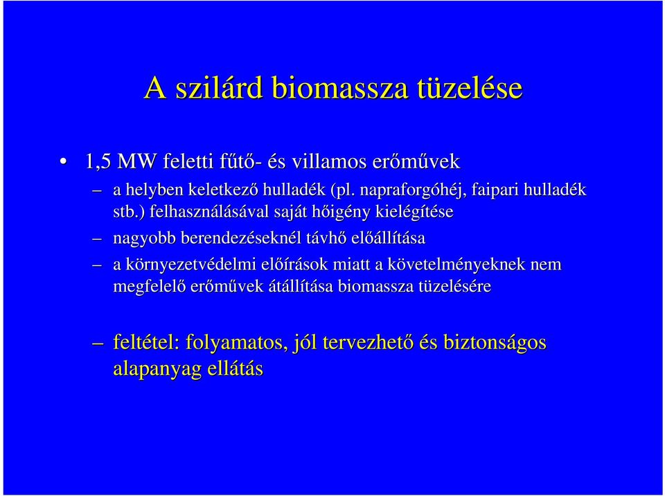 ) felhasználásával saját t hőigh igény kielégítése nagyobb berendezésekn seknél l távht vhő előáll llítása a