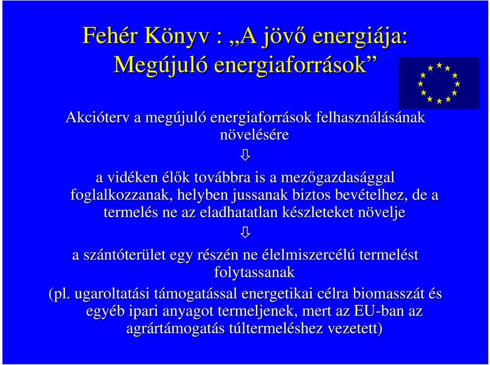 az eladhatatlan készleteket k növelje n a szánt ntóterület egy részr szén n ne élelmiszercélú termelést folytassanak (pl.