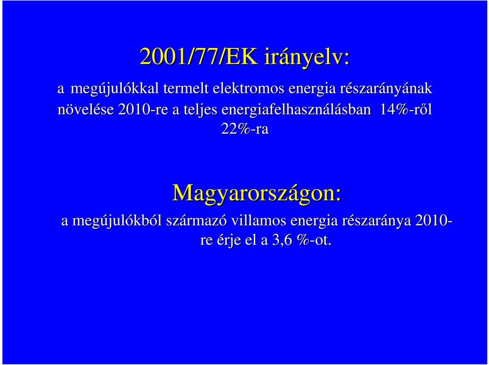 energiafelhasználásban sban 14%-ről 22%-ra Magyarországon: gon: a