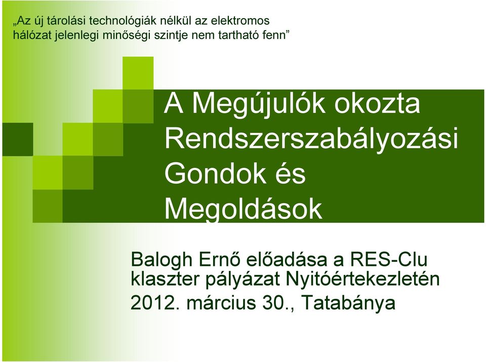 Rendszerszabályozási Gondok és Megoldások Balogh Ernı elıadása a