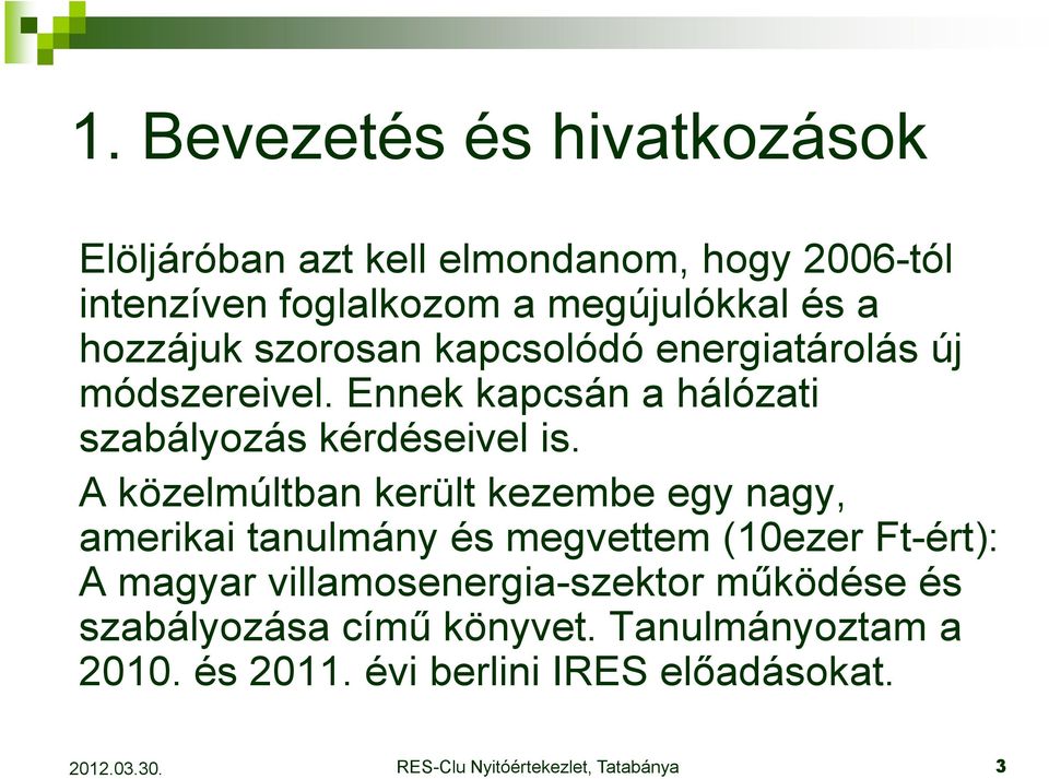 Ennek kapcsán a hálózati szabályozás kérdéseivel is.