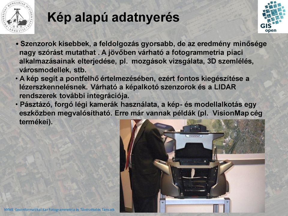 A kép segít a pontfelhő értelmezésében, ezért fontos kiegészítése a lézerszkennelésnek.