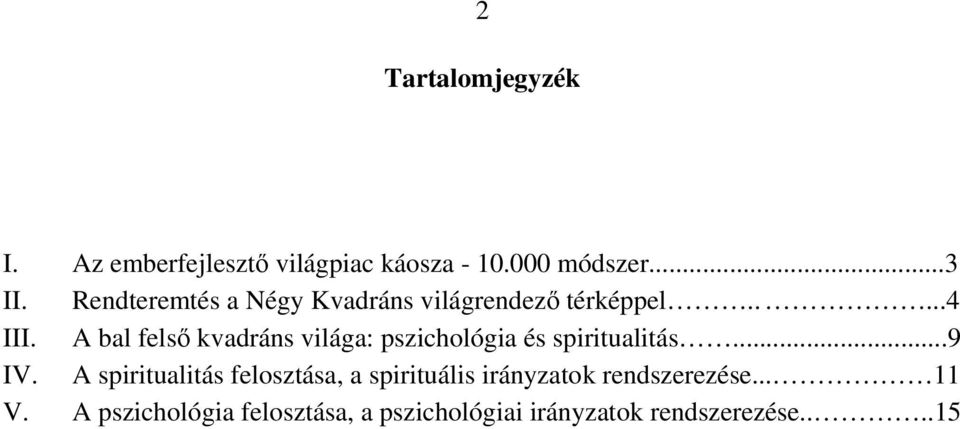 A bal felsı kvadráns világa: pszichológia és spiritualitás...9 IV.