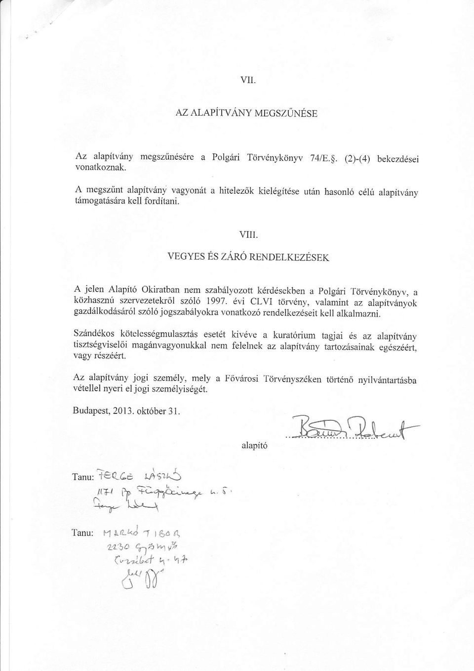 VEGYES ES ZARO RENDELKEZESEK A jelen Alapit6 Okiratban nem szabalyozott k6rd6sekben a polgari Tdrr'dnykiinyv, a kdzhaszni szervezetektjl sni6 1997.