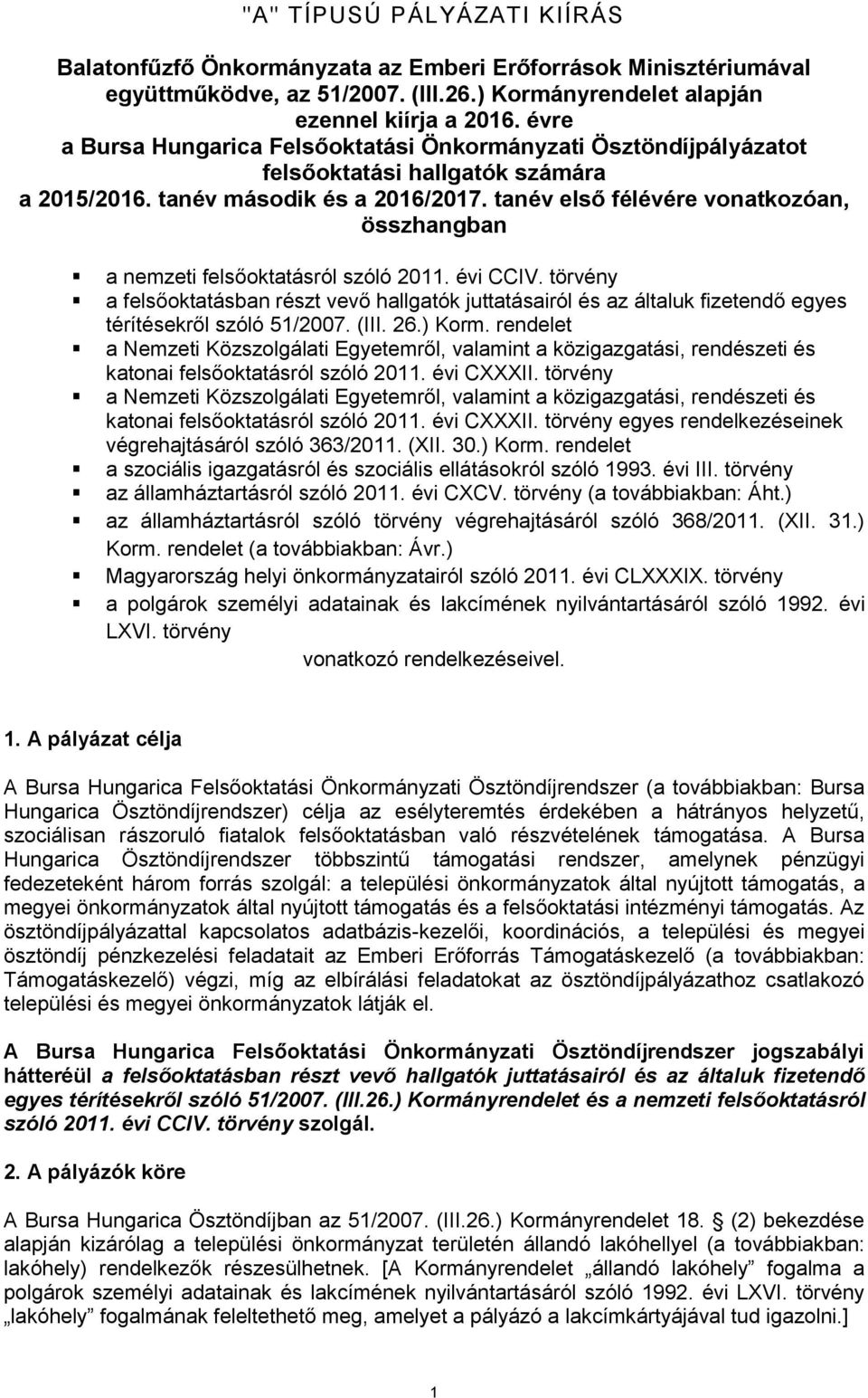 tanév első félévére vonatkozóan, összhangban a nemzeti felsőoktatásról szóló 2011. évi CCIV.