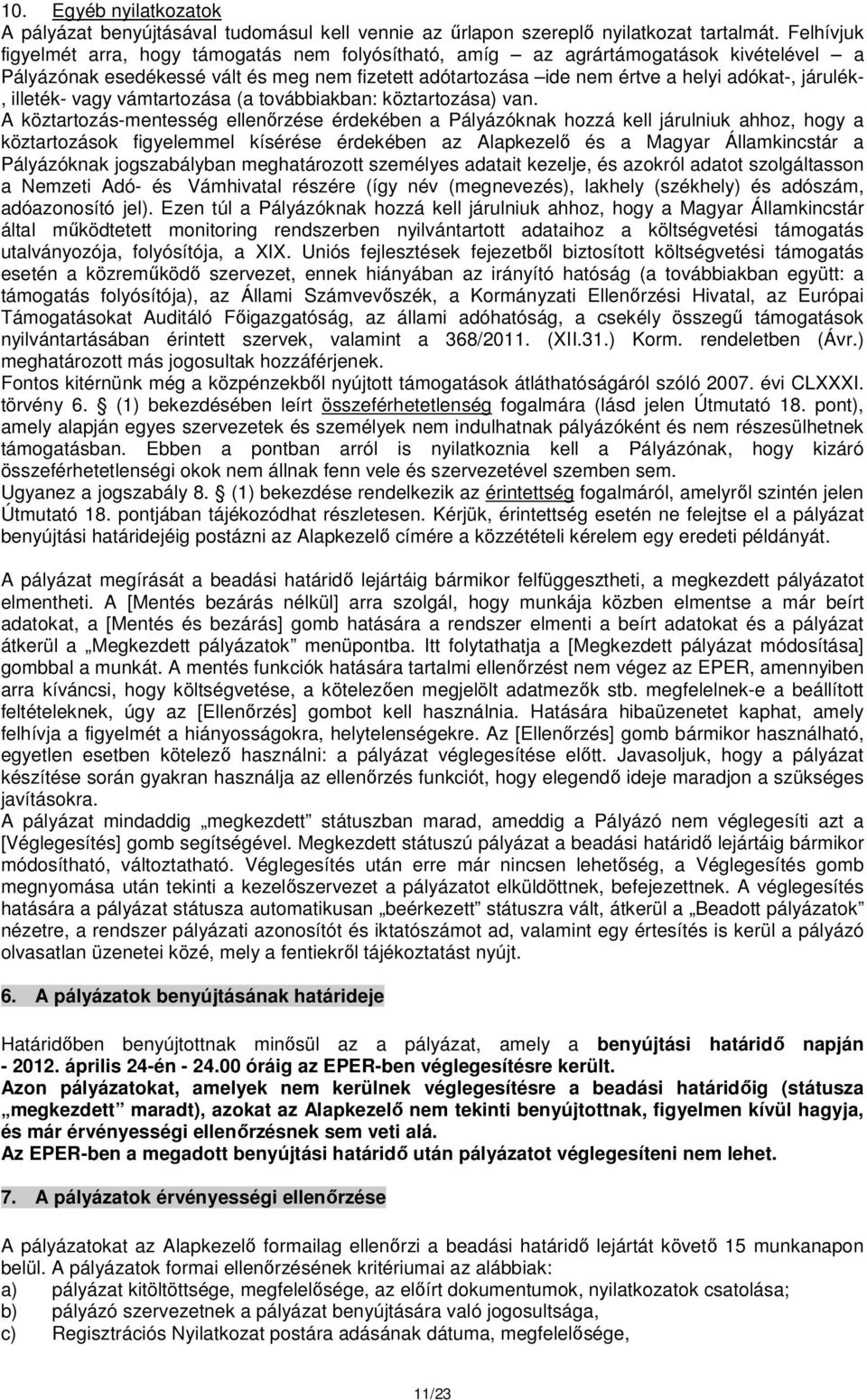 illeték- vagy vámtartozása (a továbbiakban: köztartozása) van.
