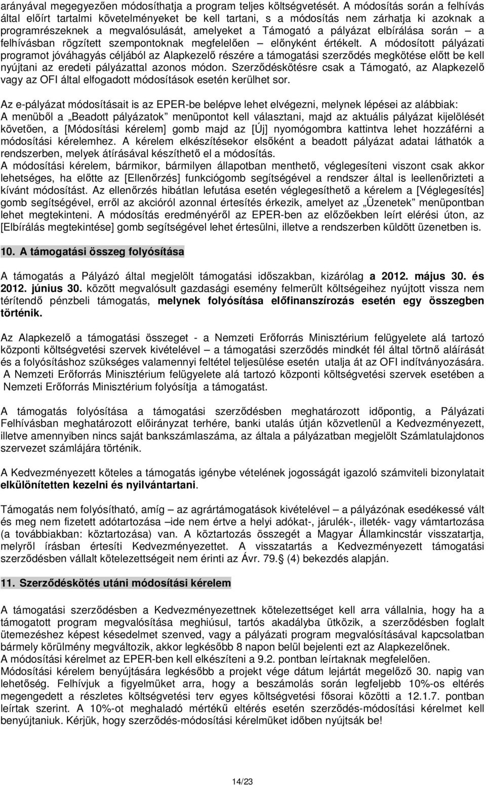 elbírálása során a felhívásban rögzített szempontoknak megfelelően előnyként értékelt.